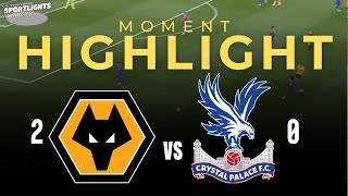 Wolves VS Crystal Palace | Premiere | Highlights