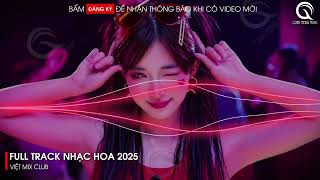NHẠC TRUNG QUỐC REMIX 2025 - NHẠC HOA REMIX HOT TIKTOK - FULL SET NHẠC TRUNG REMIX HAY 2025