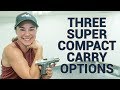 Three Super Compact Concealed Carry Options