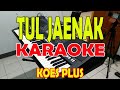 TUL JAENAK KARAOKE [KOES PLUS] KARAOKE II LIRIK II HD