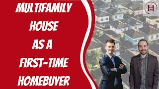 Multifamily House As A First-Time Homebuyer | House Hacking