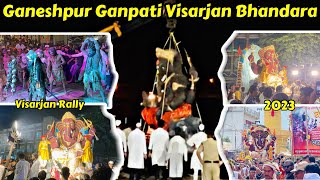 Ganeshpur Ganpati Visarjan Bhandara 2023 | Ganeshpur Cha Raja | Ganpati Visarjan | GaneshpurBhandara