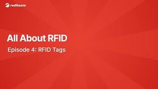 RFID Tags: What You Need to Know - All About RFID - Episode 4