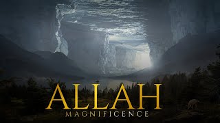 ALLAH THE MAGNIFICENT | POWERFUL STORY