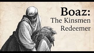 Sunday 12.1.2024 Boaz the Kinsman Redeemer