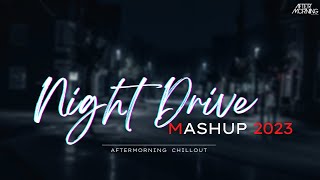 Night Drive Mashup 2023 | Aftermorning Chillout | Road Trip Long Drive Mashup