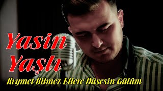 Yasin Yaşlı Kıymet Bilmez Ellere Düşesin Gülüm - 2021 - Ozi Produksiyon