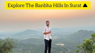 Explore Tha Banbha Hill In Surat⛰️