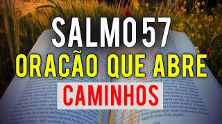 SALMO 57 - ORAÇÃO QUE ABRE PORTAS | ORAÇAO QUE ABRE CAMINHOS