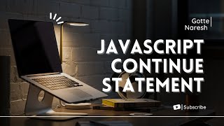 JavaScript Continue Statement | JS Continue Statement | Continue Statement | By Naresh Gotte