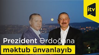 Prezident İlham Əliyev Rəcəb Tayyib Ərdoğana məktub ünvanlayıb