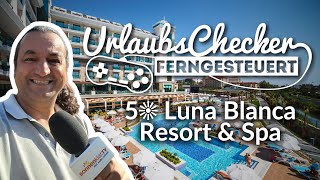 5☀ Luna Blanca Resort & Spa | Side | UrlaubsChecker ferngesteuert