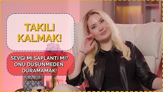 TAKILI KALMAK - Sevgi mi Saplantı mı? #psikoloji #ilişkiler