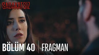 Sadakatsiz 40. Bölüm Fragmanı