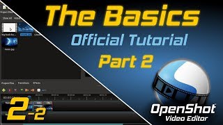 The Basics (Part 2) | OpenShot  Editor Tutorial