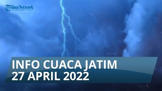 INFO CUACA JATIM 27 APRIL 2022: Kota Malang Hujan Sedang, Surabaya Hujan Ringan pada Malam Hari