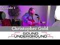 Sound Underground - Ep. 1 | Christopher Gold