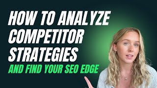 How to Analyze Competitor Strategies and Find Your SEO Edge