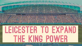 Leicester's King Power Stadium Expansion Plans