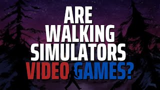 Are Walking Simulators Video Games? (A \