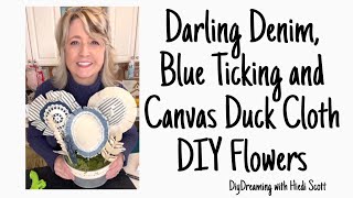 Darling Denim, Blue Ticking and Canvas Duck Flowers