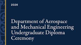 2026 Commencement: Aerospace and Mechanical Engineering ceremony