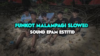 FUNKOT MALAMPAGI SLOWED sound tiktok epam estetod