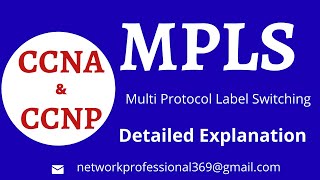 MPLS || Multi Protocol Label Switching Explained in Detail || CCNA & CCNP