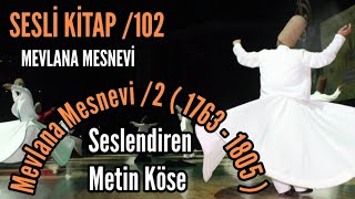 SESLİ KİTAP: Mesnevi - 2. Cilt / 1763 - 1805 - Mevlana Celaleddin Rumi - Seslendiren: Metin Köse