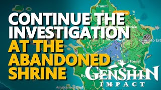 Continue the investigation at the abandoned shrine Genshin Impact