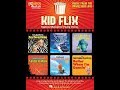 Kid Flix: Music from the Movies Kids Love - Arranged by John Higgins, Janet Day, and Tom Anderson