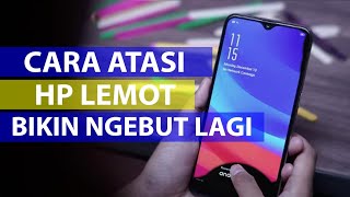 HP LEMOT? Begini Cara Cerdas Atasi HP Lemot Kembali Seperti HP Baru Lagi 100% Work 2025