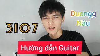 [Guitar] Hướng dẫn | 3 1 0 7 - W/n x Duongg x Nâu | Chunn