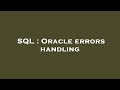 SQL : Oracle errors handling