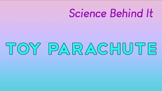 Science Behind It | Toy Parachute