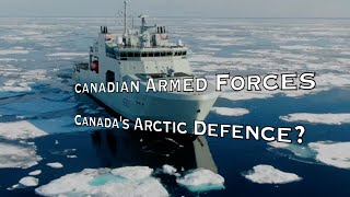 CANADIAN ARMED FORCES: Can the RCN Really Stop Russia and China in the Arctic?