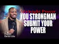 MIDNIGHT PRAYER: YOU STRONGMAN SUBMIT YOUR POWER || PROPHET DAVID UCHE || TRUTH TV