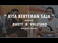 DHOTY ft WHLLYANO - KITA BERTEMAN SAJA