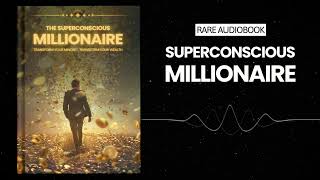 The Superconscious Millionaire: Transform Your Mindset, Transform Your Wealth Audiobook