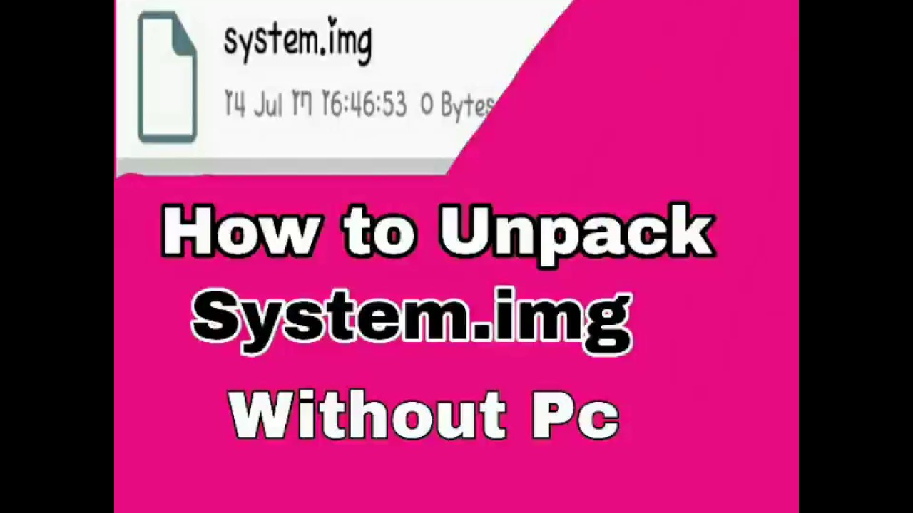 How To Unpack System.img File / Collect System Img File For Making ...