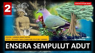 ENSERA SEMPULUT ADUT - PART 2