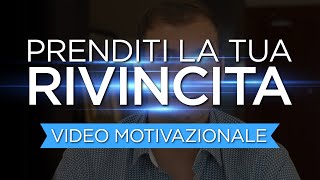 Prenditi la tua rivincita | Video motivazionale