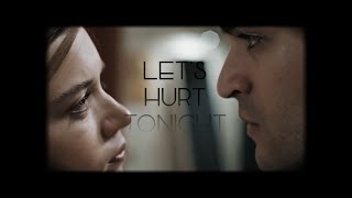 seyran and ferit • let’s hurt tonight