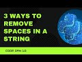 Code 10: 3 Ways to remove space from a string in Python | 365 Days of Code