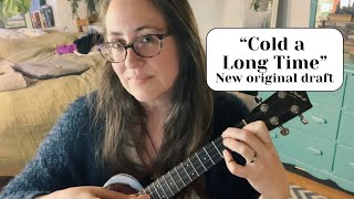 “Cold a Long Time” - #FAWM 2025, Original Ukulele Song 3