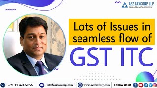 Lots of Issues in seamless flow of GST ITC || CA Bimal Jain