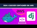 Run a docker container on AWS | Dockerization with Django - Part 5