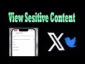 How to Change X App Settings to See Sensitive Content