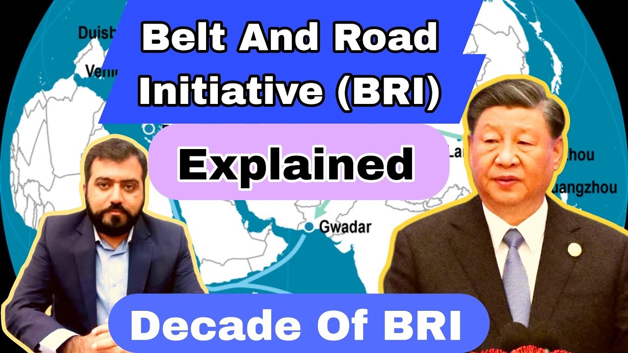 Belt And Road Initiative Explained | BRI Explained | Decade Of BRI ...