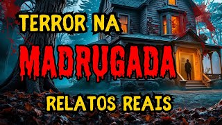 RELATOS REAIS DE TERROR NA MADRUGADA – NUNCA FIQUE SOZINHO!